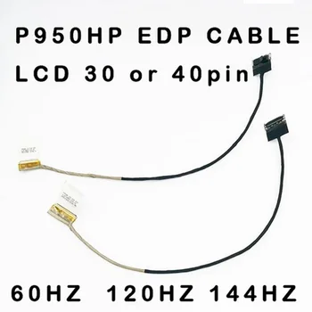 ноутбук Новый Оригинальный кабель LVDS Lcd EDP для 6-43-P9501-010-2N EDP 30p 1080P и 6-43-P9501-020-1N EDP 40p 4K для clevo P950HP