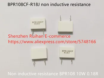 Оригинальный новый 100% BPR108CF-R18J с неиндуктивным сопротивлением 10 Вт 0,18 R (индуктор)